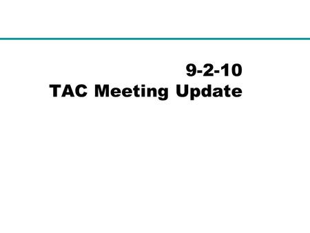 9-2-10 TAC Meeting Update. TAC 9-2 Meeting Agenda and Related Discussion Items ERCOT Board Update including Subcommittee Restructure Nodal Advisory Task.