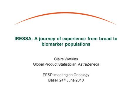 IRESSA: A journey of experience from broad to biomarker populations