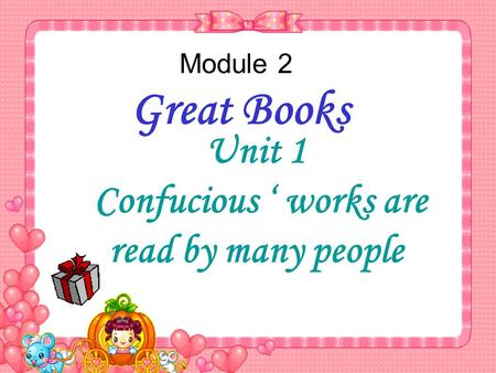 Module 2 Great Books Unit 1 Confucious ‘ works are read by many people.