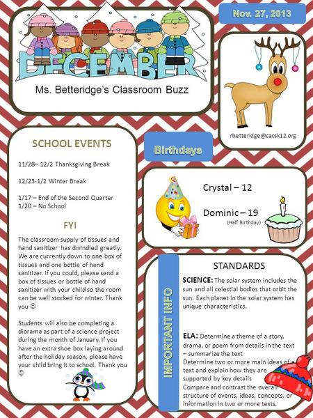 SCHOOL EVENTS Ms. Betteridge’s Classroom Buzz Crystal – 12 Dominic – 19 (Half Birthday) STANDARDS SCIENCE: The solar system includes the sun and all celestial.