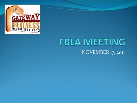 NOVEMBER 17, 2011. Your attendance at all meetings and events are Recorded and taken into consideration for field trips and rewards! THE SIGN-IN IS COMING.