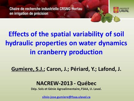 Effects of the spatial variability of soil hydraulic properties on water dynamics in cranberry production Gumiere, S.J.; Caron, J.; Périard, Y.; Lafond,