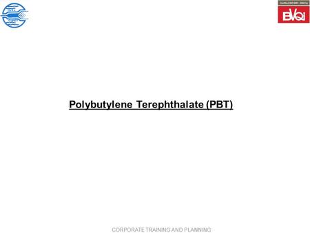 Polybutylene Terephthalate (PBT)