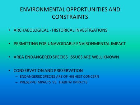 ENVIRONMENTAL OPPORTUNITIES AND CONSTRAINTS ARCHAEOLOGICAL - HISTORICAL INVESTIGATIONS PERMITTING FOR UNAVOIDABLE ENVIRONMENTAL IMPACT AREA ENDANGERED.