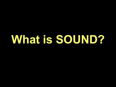 What is SOUND?. Sound is… Energy moving through the environment Play video: