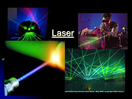 Laser. Lesson objectives What is laser? What is laser? Applications of laser around us Applications of laser around us Laser radiation hazards Laser radiation.