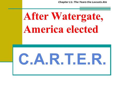 After Watergate, America elected Chapter 11: The Years the Locusts Ate C.A.R.T.E.R.