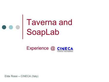 Taverna and SoapLab Elda Rossi – CINECA (Italy)