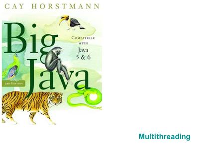 Multithreading. Chapter Goals To understand how multiple threads can execute in parallel To learn how to implement threads To understand race conditions.