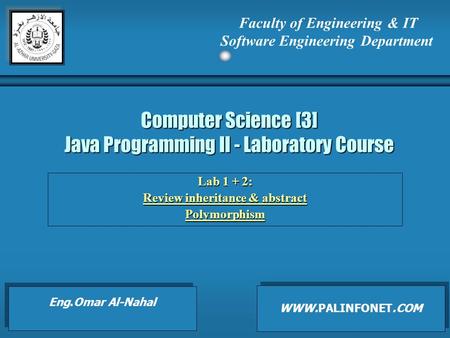 Computer Science [3] Java Programming II - Laboratory Course Lab 1 + 2: Review inheritance & abstract Review inheritance & abstractPolymorphism Faculty.