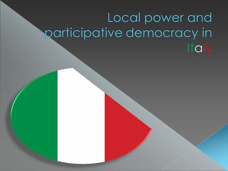  March, 17th, 1861: Creation of the Italian state  1922 : Mussolini seizes the power. Beginning of fascism, centralisation.  1947 : Birth of the Republic.