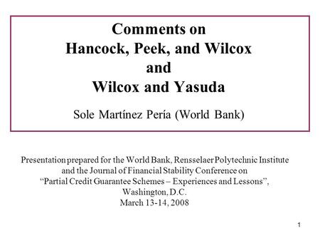 1 Comments on Hancock, Peek, and Wilcox and Wilcox and Yasuda Sole Martínez Pería (World Bank) Presentation prepared for the World Bank, Rensselaer Polytechnic.