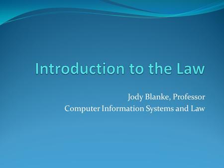 Jody Blanke, Professor Computer Information Systems and Law.