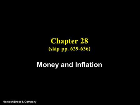 Harcourt Brace & Company Chapter 28 (skip pp. 629-636) Money and Inflation.