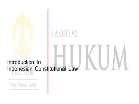 Introduction to Indonesian Constitutional Law. Terminology French Droit Constitutionnel English Constitutional Law German Staatsrecht. Also in use is.