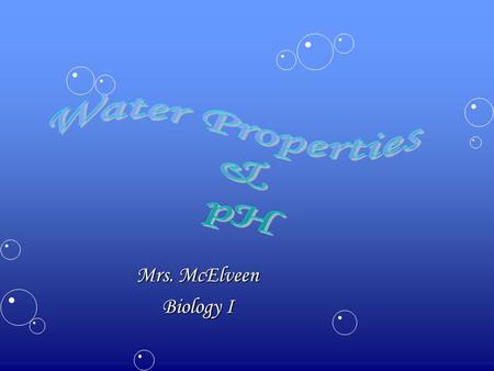 Mrs. McElveen Biology I. Water About 60-90 percent of an organism is composed of water  About 60-90 percent of an organism is composed of water  Water.