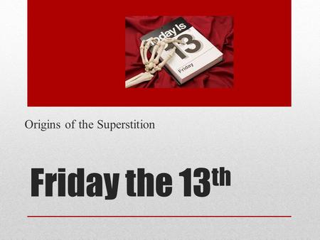 Origins of the Superstition