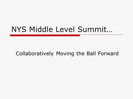 NYS Middle Level Summit… Collaboratively Moving the Ball Forward.