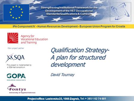 IPA Component IV - Human Resources Development - European Union Program for Croatia Project office: Lastovska 23, 1000 Zagreb, Project office: Lastovska.