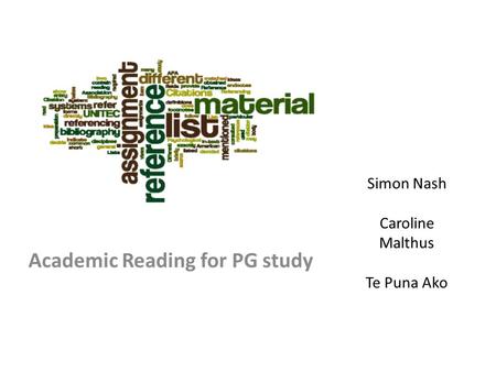 Simon Nash Caroline Malthus Te Puna Ako Academic Reading for PG study.