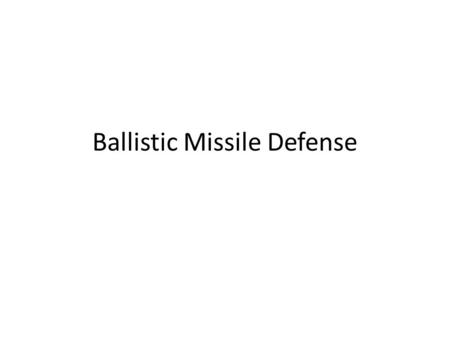 Ballistic Missile Defense. Three phases of possible interception.