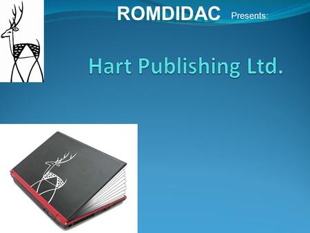 ROMDIDAC Presents:. Hart Publishing eBook Collections for Libraries Did you know that almost 600 of our titles are now available in e-Book format and.