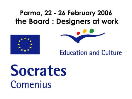 Parma, 22 - 26 February 2006 the Board : Designers at work.