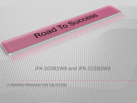 JFK-103B1W9 and JFK-103B3W9 This program is going to be used to learn about:  Decision Making Skills  Communication Skills  Team Building Skills and.