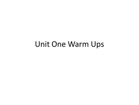 Unit One Warm Ups. Friday, August 7 th Define the following forms of government on the back of your unit one worksheet: Unitary: Federal: Confederation: