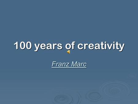 100 years of creativity Franz Marc. Curriculum vitae Franz Moritz Wilhelm Marc was born on 8th February 1880 in Munich. His father was a professional.