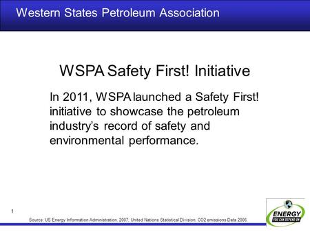 Western States Petroleum Association 1 Source: US Energy Information Administration, 2007; United Nations Statistical Division, CO2 emissions Data 2006.