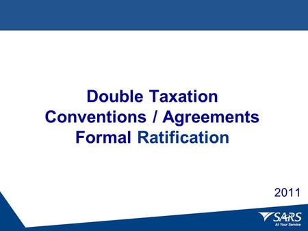 Double Taxation Conventions / Agreements Formal Ratification 2011.