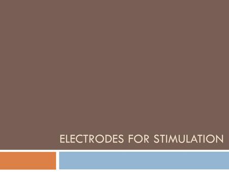 ELECTRODES FOR STIMULATION. Cardiac Pacemakers and Defibrillators  The heart is a natural example of a critical Bioelectromagnetic system.  An electrocardiogram.