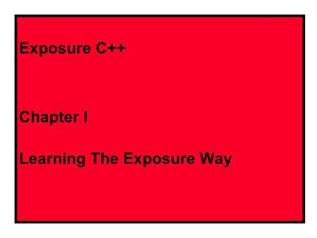 Exposure C++ Chapter I Learning The Exposure Way.