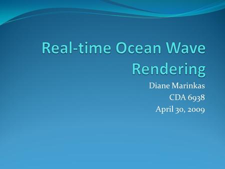 Diane Marinkas CDA 6938 April 30, 2009. Outline Motivation Algorithm CPU Implementation GPU Implementation Performance Lessons Learned Future Work.