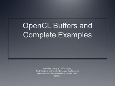 Instructor Notes This is a brief lecture which goes into some more details on OpenCL memory objects Describes various flags that can be used to change.