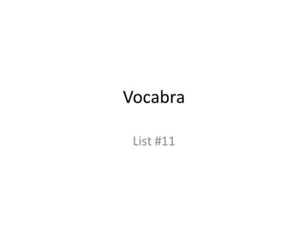 Vocabra List #11. infinite Her mother seemed to have an infinite number of questions about Jenny’s date with Silas. The teacher had infinite patience.