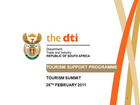 1 TOURISM SUPPORT PROGRAMME TOURISM SUMMIT 28 TH FEBRUARY 2011.