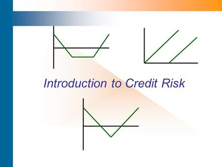 Introduction to Credit Risk. Credit Risk - Definitions Credit risk - the risk of an economic loss from the failure of a counterparty to fulfill its contractual.