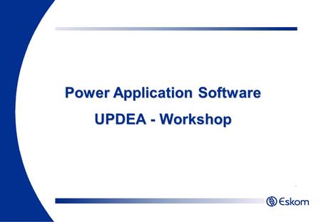 Power Application Software UPDEA - Workshop. What are Power Application Tools? Name as many of the Power Application Tools as you can Power Application.