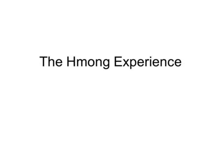 The Hmong Experience. Hmong Experience in America Lesson Introduction (10 min) Seminar Preparation (15-20 minutes) Seminar (15-20 minutes) Video Clips.