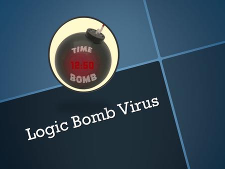 Logic Bomb Virus.  The first use of a time bomb in software may have been with the scribe markup language and word processing system, developed by Brian.