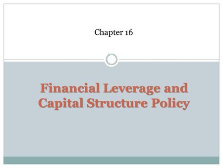 Financial Leverage and Capital Structure Policy