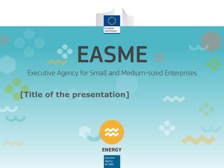 [Title of the presentation]. Content 1.Main principles of H2020 2.Type of actions in Energy Efficiency Call 3.Evaluation 4.Deadlines and budget 5.Where.