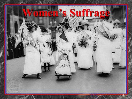 1 Women’s Suffrage. 2 Alexis de Tocqueville: Democracy in America (1840) Alexis de Tocqueville was a French citizen who traveled to America and wrote.