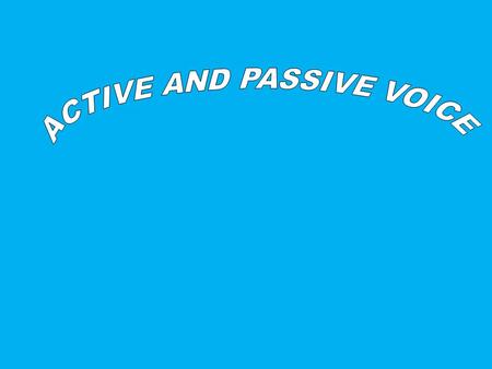  A Transitive Verb has two voices. active passive.