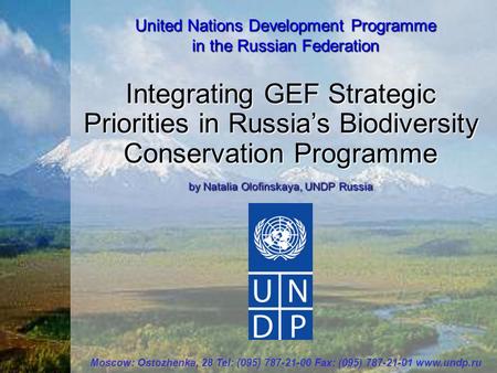 United Nations Development Programme in the Russian Federation Moscow: Ostozhenka, 28 Tel: (095) 787-21-00 Fax: (095) 787-21-01 www.undp.ru Integrating.