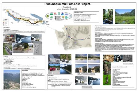 I-90 Snoqualmie Pass East Project Tanya Lamb Urban Geography, GEOG 481 Description 15-mile stretch Hyak (MP 55.1) to Easton (MP 70.3) 2010 scheduled to.