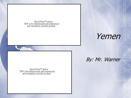 Yemen By: Mr. Warner. History  People have lived on the land for thousands of years.  Islam became the official religion in 628 A.D.  Post WWI, Yemen.