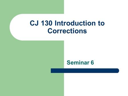 CJ 130 Introduction to Corrections